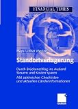 Standortverlagerung: Durch Brückenschlag ins Ausland Steuern und Kosten sparen - mit Checklisten und aktuellen Länderinformationen