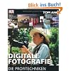 Digitale Fotografie - Die Profitechniken
