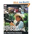Digitale Fotografie - Die Profitechniken