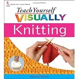 Teach Yourself Visually Knitting (Teach Yourself Visually)