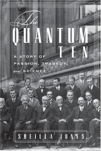 The Quantum Ten: A Story of Passion, Tragedy, Ambition, and Science