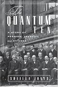 The Quantum Ten: A Story of Passion, Tragedy, Ambition, and Science