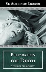 Preparation for Death: Considerations on Death, Judgment, Heaven and Hell
