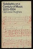 Sidelights on a century of music (1825-1924)
