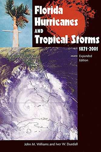 Florida Hurricanes and Tropical Storms: 1871-2001, Expanded Edition, by John M. Williams, Iver W. Duedall
