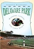 Delaware Park: Winners, Losers, and Long Shots