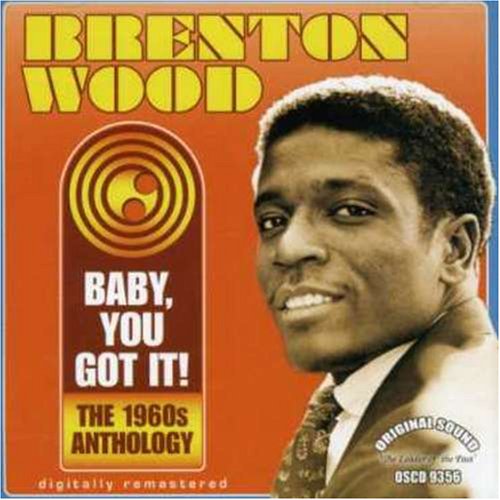Brenton Wood - Baby You Got It: The 1960