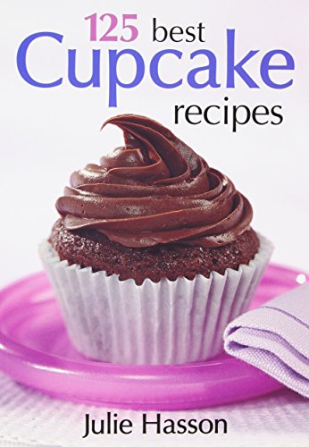 125 Best Cupcake Recipes 125 Best Cupcake Recipes