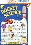 Rocket Science: 50 Flying, Floating, Flipping, Spinning Gadgets Kids Create Themselves