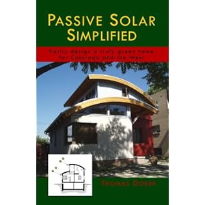Passive Solar Simplified: Easily design a truly green home for Colorado and the West (Kindle Edition)