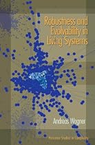 Robustness and Evolvability in Living Systems: (Princeton Studies in Complexity)