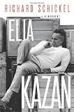 Elia Kazan: A Biography