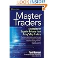 Master Traders: Strategies for Superior Returns from Todays Top Traders (Wiley Trading) by Fari Hamzei and Steve Shobin