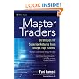 Master Traders: Strategies for Superior Returns from Todays Top Traders (Wiley Trading)