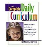 The Complete Daily Curriculum for Early Childhood: Over 1200 Easy Activities to Support Multiple Intelligences and Learning Styles ~ Pamela Byrne Schiller