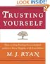 Trusting Yourself: How to Stop Feeling Overwhelmed and Live More Happily with Less Effort
