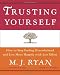 Trusting Yourself: How to Stop Feeling Overwhelmed and Live More Happily with Less Effort