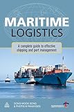 Maritime logistics : a complete guide to effective shipping and port management