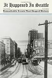 Image of It Happened in Seattle: Remarkable Events That Shaped History (It Happened In Series)