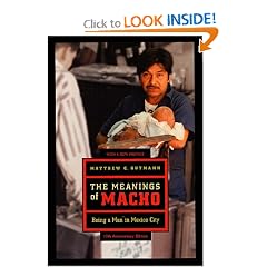 The Meanings of Macho: Being a Man in Mexico City (Men and Masculinity)