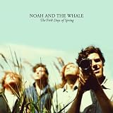 The First Days of Springvon "Noah and the Whale"