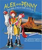 Alex und Penny im Wilden Westen. Das geheime Tagebuch des MacKenzie Misterius