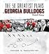 The 50 Greatest Plays in Georgia Bulldogs Football History (50 Greatest Plays)