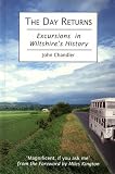 The day returns : excursions in Wiltshire's history : a collection including Life in the bus lane, Time capsules, Small talk in Wiltshire, and more