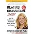 Beating Obamacare 2014: Avoid the Landmines and Protect Your Health, Income, and Freedom
