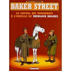 Baker Street, Tome 5 : Le cheval qui murmurait � l'oreille de Sherlock Holmes