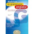 Ma�triser la grammaire anglaise : Niveaux B1/B2 du Cadre Europ�en Commun de R�f�rence (lyc�e et d�but des �tudes sup�rieures)