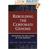 Rebuilding the Corporate Genome: Unlocking the Real Value of Your Business'