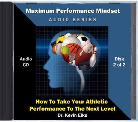 Maximum Performance Mindset: How to Take Your Athletic Performance to the Next Level (Two Audio CD's)