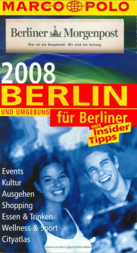 City Travel Guides Discounted  Bücher : MARCO POLO Stadtführer Berlin für Berliner 2008: Mit Insider-Tipps. Events, Kultur, Ausgehen, Essen & Trinken, Shoppen, Wellness & Sport, Cityatlas
