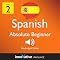 Learn Spanish - Level 2: Absolute Beginner Spanish, Volume 1: Lessons 1-40
