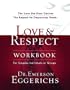Love & Respect Workbook: The Love She Most Desires; The Respect He Desperately Needs