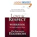 Love & Respect Workbook: The Love She Most Desires; The Respect He Desperately Needs