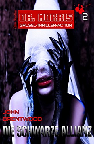 Dr. Morris Grusel Thriller #2: Die Schwarze Allianz (German Edition)