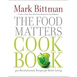 The Food Matters Cookbook: 500 Revolutionary Recipes for Better Living