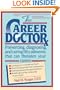The Career Doctor: Preventing, Diagnosing, and Curing Fifty Ailments That Can Threaten Your Career