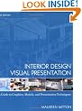 Interior Design Visual Presentation: A Guide to Graphics, Models and Presentation Techniques