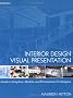 Interior Design Visual Presentation: A Guide to Graphics, Models and Presentation Techniques