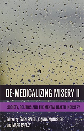 De-Medicalizing Misery II: Society, Politics and the Mental Health Industry