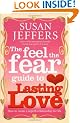 The Feel The Fear Guide To... Lasting Love: How to create a superb relationship for life