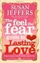 The Feel The Fear Guide To... Lasting Love: How to create a superb relationship for life