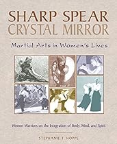 Sharp Spear, Crystal Mirror: Martial Arts in Women's Lives