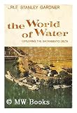 The world of water: Exploring the Sacramento Delta