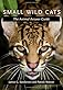 Small Wild Cats: The Animal Answer Guide (The Animal Answer Guides: Q&a for the Curious Naturalist)
