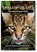 Small Wild Cats: The Animal Answer Guide (The Animal Answer Guides: Q&A for the Curious Naturalist)