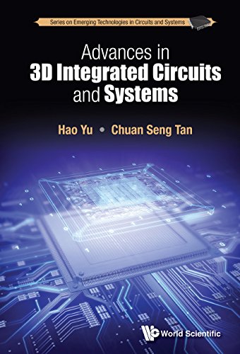 Advances in 3D Integrated Circuits and Systems (Series on Emerging Technologies in Circuits and Systems)